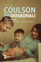 Okładka - (Nie)doskonali. 10 rzeczy, które każdy rodzic chciałby wiedzieć - Justin Coulson