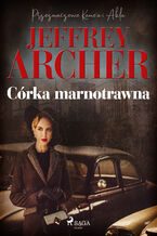 Okładka - Córka marnotrawna (#2). Kane i Abel. Tom 2 - Jeffrey Archer