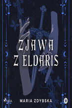 Okładka - Zjawa z Eldaris (#3) - Maria Zdybska