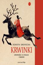 Okładka - Krwinki. Opowieści o stracie i nadziei - Dorota Groyecka