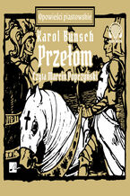 Okładka - Powieści piastowskie (#15). Przełom - Karol Bunsch