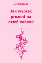 Okładka - Jak wybrać prezent na dzień kobiet? - Lily Lampone