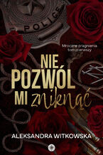 Okładka - Nie pozwól mi zniknąć - Aleksandra Witkowska