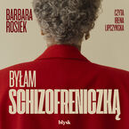 Okładka - Byłam schizofreniczką - Barbara Rosiek