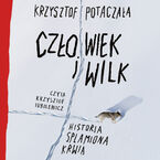 Człowiek i wilk. Historia splamiona krwią