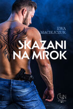 Okładka - Skazani na mrok - Ewa Maciejczuk