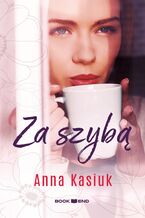 Okładka - Za szybą - Anna Kasiuk