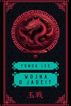 Okładka - Wojna o jadeit. Saga o Zielonych Kościach. Tom 2 - Fonda Lee