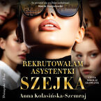 Okładka - Rekrutowałam asystentki szejka - Anna Kolasińska-Szemraj