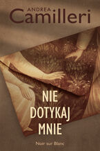 Okładka - Nie dotykaj mnie - Andrea Camilleri