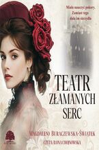 Okładka - Teatr złamanych serc - Magdalena Buraczewska-Świątek