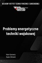 Okładka - Problemy energetyczne techniki wojskowej - Robert Sosnowicz, Bogdan Żółtowski