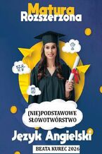 Okładka - (Nie) podstawowe słowotwórstwo. Matura rozszerzona. Język angielski - Beata Kurec