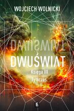 Okładka - Dwuświat. Księga 3. Tymczas - Wojciech Wolnicki