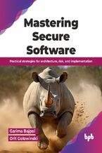 Okładka - Mastering Secure Software - Garima Bajpai, Orit Golowinski