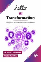 Okładka - Hello AI Transformation - Dr. Vasant Gondhalekar, Anisha Manvatkar