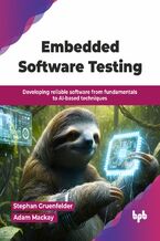 Okładka - Embedded Software Testing - Stephan Gruenfelder, Adam Mackay