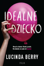 Okładka - Idealne dziecko - Lucinda Berry
