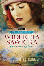 Okładka - Zanim zapłonął świat. Saga krzemieniecka. Tom 1 - Wioletta Sawicka