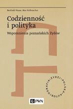 Okładka - Codzienność i polityka. Wspomnienia poznańskich Żydów - Berthold Haase, Max Kollenscher
