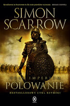 Okładka - Orły imperium (Tom 3). Polowanie. Orły imperium. Tom 3 - Simon Scarrow