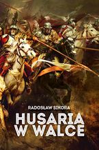 Okładka - Husaria w walce - Radosław Sikora