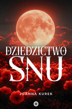 Okładka - Dziedzictwo snu - Joanna Kurek