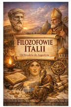 Okładka - Filozofowie Europy. Tom 1. Italia. Mędrcy losu, rozumu i duszy - Samuel Kaine, Dora Kaine