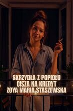 Okładka - SKRZYDŁA Z POPIOŁU, CISZA NA KREDYT - Zoya Staszewska