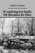 Okładka - W wędrującym kotle. Od Sieradza do Odry - Robert Primke