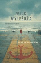 Okładka - Wilk wyjeżdża - Mirosław Tomaszewski