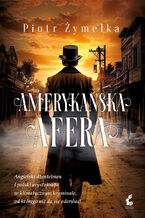Okładka - Amerykańska afera - Piotr Żymełka