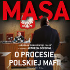 Okładka - Masa o procesie polskiej mafii. Jarosław Sokołowski Masa w rozmowie z Arturem Górskim - Artur Górski