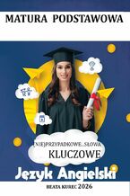 Okładka - (Nie) przypadkowe...słowa kluczowe. Matura podstawowa. Język angielski - Beata Kurec