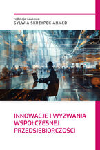 Okładka - INNOWACJE I WYZWANIA WSPÓŁCZESNEJ PRZEDSIĘBIORCZOŚCI - Sylwia Skrzypek-Ahmed