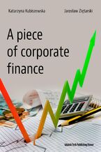 Okładka - A piece of corporate finance - Jarosław Ziętarski, Katarzyna Kubiszewska