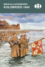 Okładka - Kołobrzeg 1945 - Mikołaj Łuczniewski