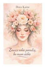 Zawsze sobie poradzę, bo mam siebie