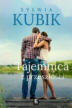 Okładka - Tajemnica z przeszłości. Cykl żuławski. Tom 2 - Sylwia Kubik
