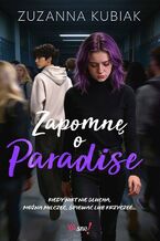 Okładka - Zapomnę o Paradise - Zuzanna Kubiak