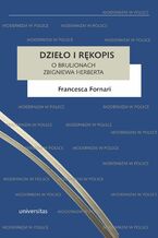 Okładka - Dzieło i rękopis. O brulionach Zbigniewa Herberta - Francesca Fornari
