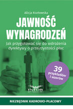 Okładka - Jawność wynagrodzeń.Jak przygotować się do wdrożenia dyrektywy o przejrzystości płąc - Alicja Kozłowska