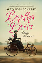 Okładka - Bertha Benz. Droga do marzeń - Alexander Schwarz