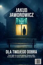 Okładka - Dla Twojego Dobra - Jakub Jaworowicz