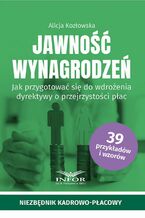 Okładka - Jawność wynagrodzeń.Jak przygotować się do wdrożenia dyrektywy o przejrzystości płąc - Alicja Kozłowska