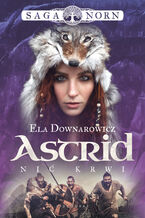 Okładka - Saga Norn. Tom 2: Astrid, nić krwi - Ela Downarowicz