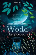 Okładka - Woda księżycowa - Aga Janiszewska