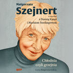 Okładka - Chłodnia, czyli grzejnia. Małgorzata Szejnert w rozmowie z Dorotą Karaś i Markiem Sterlingowem - Małgorzata Szejnert, Dorota Karaś, Marek Sterlingow