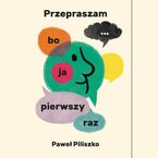 Przepraszam, bo ja pierwszy raz