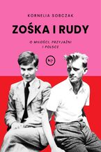 Okładka - Zośka i Rudy. O miłości, przyjaźni i Polsce - Kornelia Sobczak